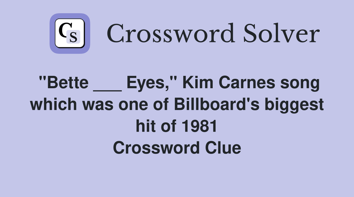 "Bette ___ Eyes," Kim Carnes song which was one of Billboard's biggest
